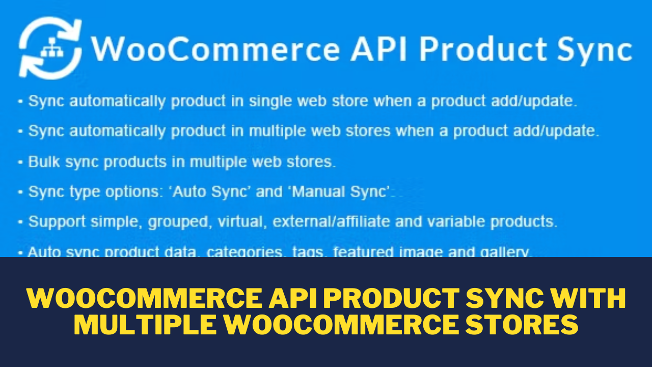 WooCommerce API Product Sync with multiple WooCommerce Stores v2.7.5 Free Download